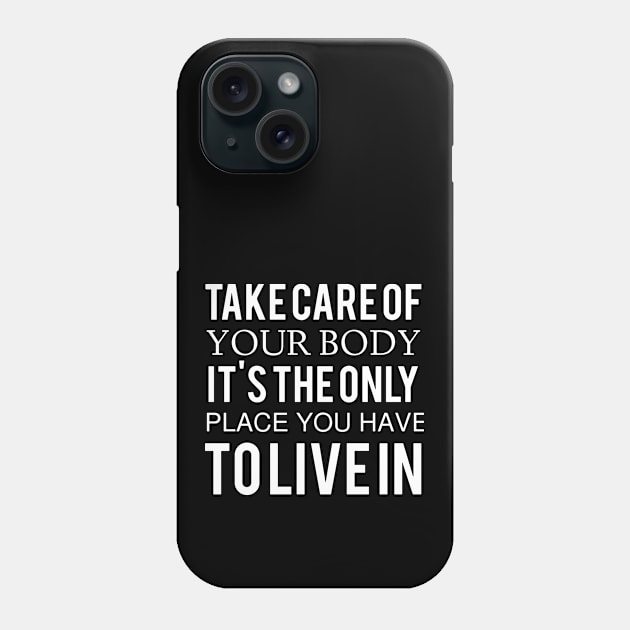 take care of your body it is the only place you have Tolivein computer Phone Case by erbedingsanchez