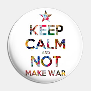 KEEP CALM AND MAKE NOT WAR 2 Pin