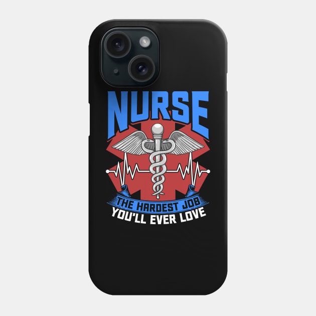 Nurse The Hardest Job You'll Ever Love Nursing RN Life Phone Case by Proficient Tees