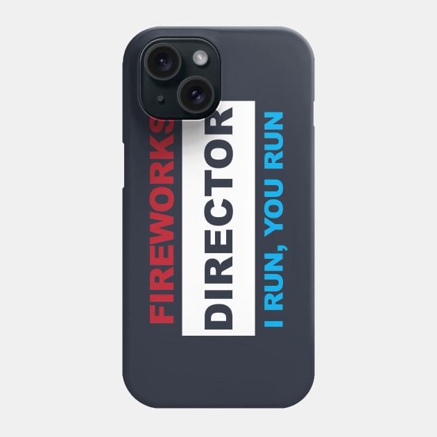 Fireworks Director - I Run, You Run Phone Case by TipsyCurator