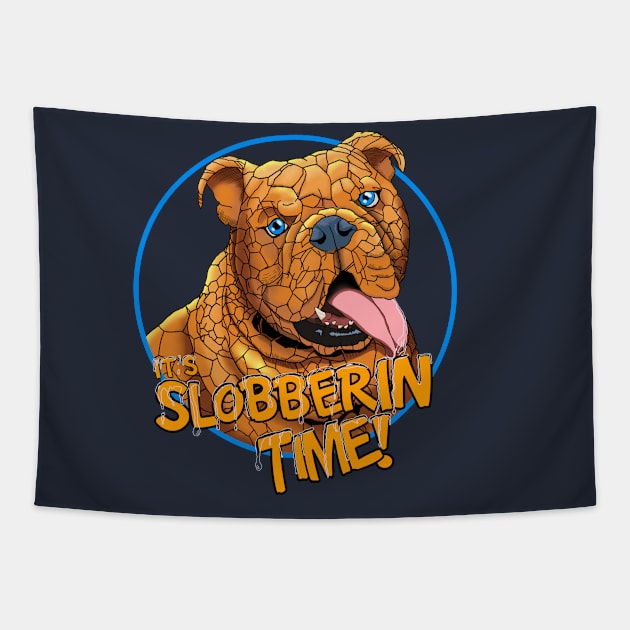 It’s Slobberin Time! Tapestry by seamustheskunk