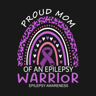 Proud Mom Of An Epilepsy Warrior, Epilepsy awareness month, Epilepsy awareness day T-Shirt