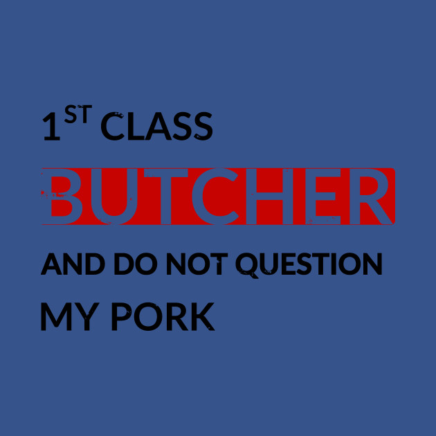 Disover Butcher - Butcher Quote - T-Shirt