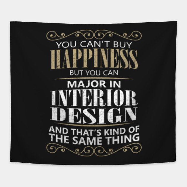 Funny Interior Design Major College Gift You Can T Buy Happiness Can Major Interior Design