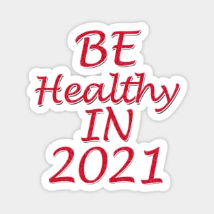 be healthy in 2021 Magnet