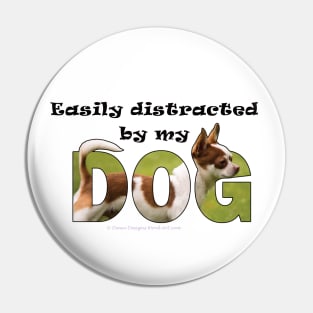 Easily distracted by my dog - Chihuahua oil painting word art Pin