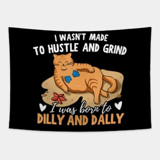 Cat I Was Born To Dilly Dally Tapestry