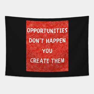 Opportunities don't happen Tapestry