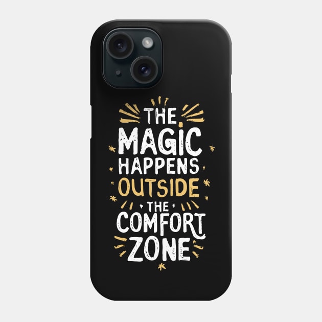 The magic happens outside the comfort zone Phone Case by ravensart