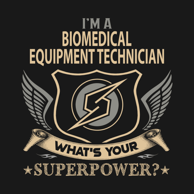 Biomedical Equipment Technician T Shirt - Superpower Gift Item Tee by Cosimiaart