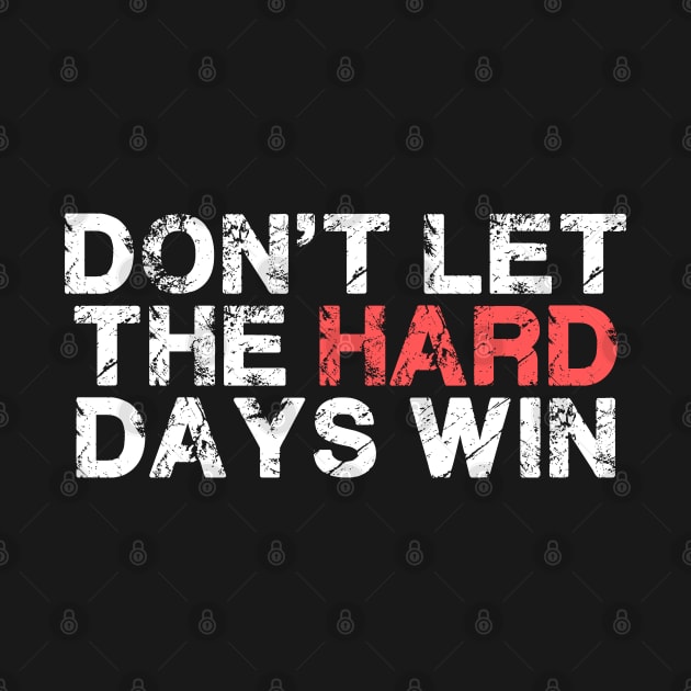 Don't Let The Hard Days Win For Women Men Funny by deafcrafts