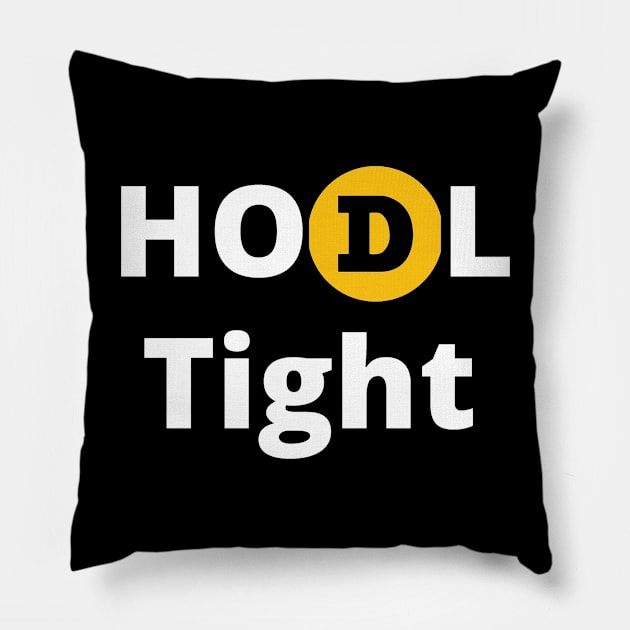 Dogecoin HODL Tight Design Bold White Letters Pillow by Down Home Tees