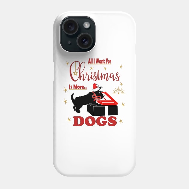 all i want for christmas is more  Scotti dogs Phone Case by sayed20