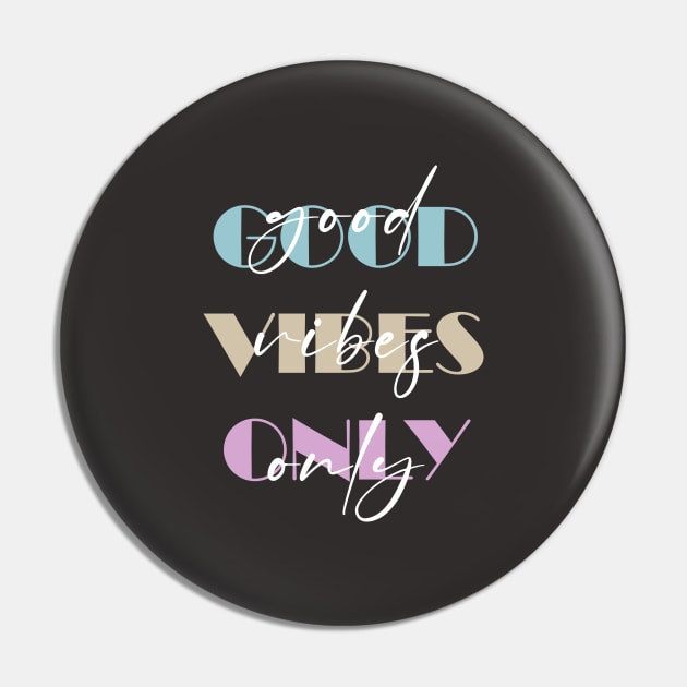 GOOD VIBES ONLY Pin by Nohasotre