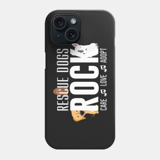 Rescue Dogs Rock Phone Case