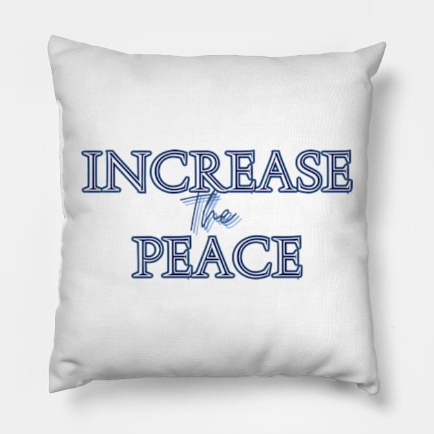 Increase The Peace Pillow by Tea Time Shop