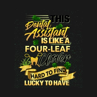 This Dental Assistant Is Like A Four-Leaf Clover T-Shirt