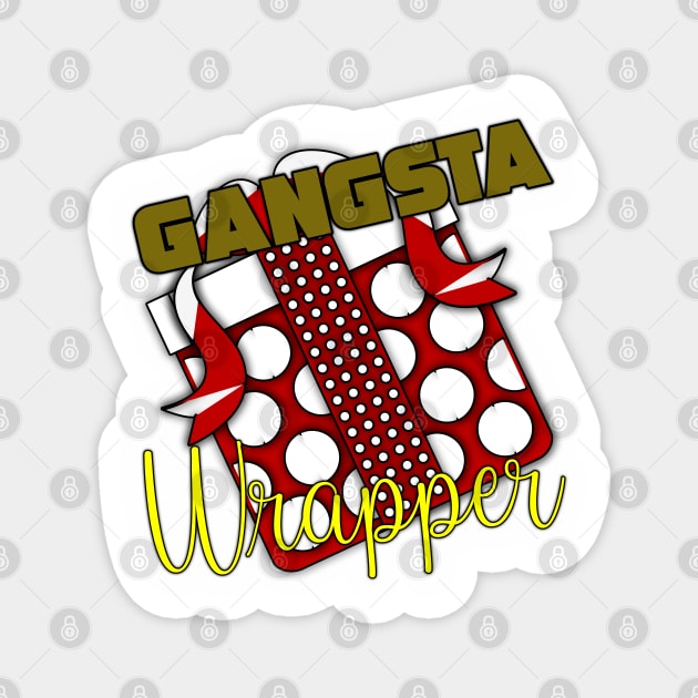 Gangsta Wrapper Magnet by TankByDesign