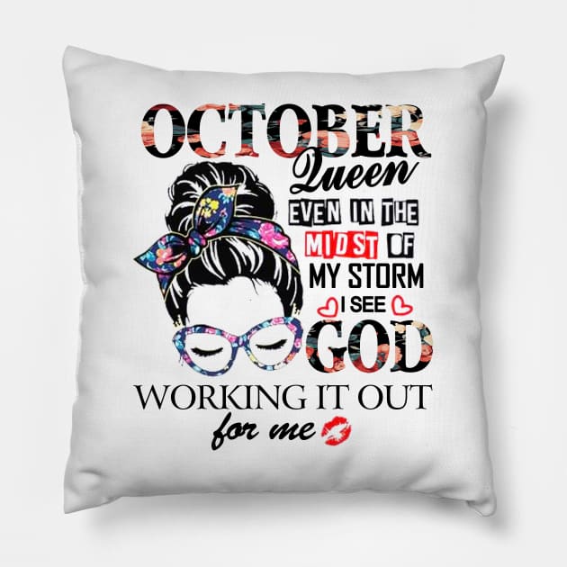 October Queen Even In The Midst Of My Storm I See God Pillow by trainerunderline