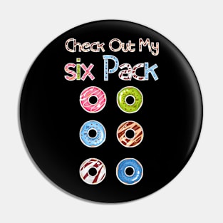 Check Out My Six Pack Donut Shirt Pin