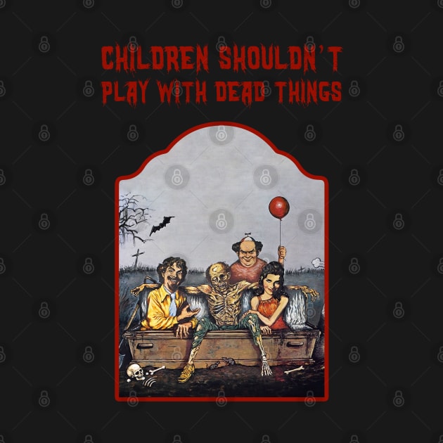 Children Shouldn't Play with Dead Things Tribute Shirt by lilmousepunk