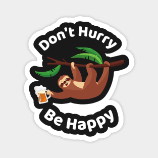 Don't Hurry Be Happy - Cute Lazy Funny Sloth Magnet