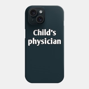 Child's physician pediatrician Phone Case