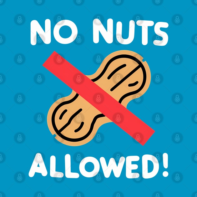 No Nuts Allowed!, Peanut Design by RazorDesign234