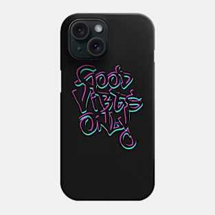 Good Vibes Only Phone Case