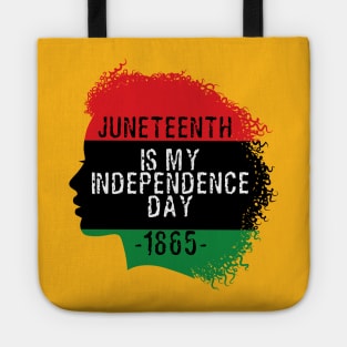 Juneteenth is my independence day Tote