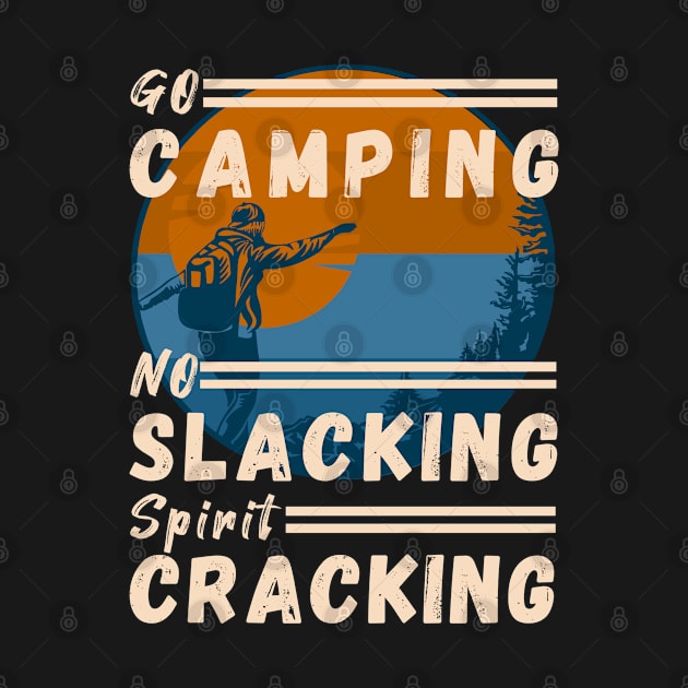 Go Camping, No Slacking, Spirit Cracking by pixcotee