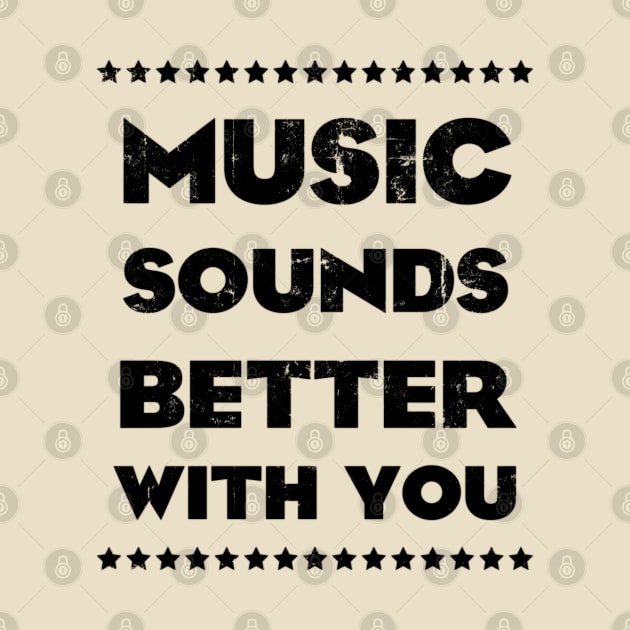 MUSIC SOUNDS BETTER WITH YOU by KIMIDIGI
