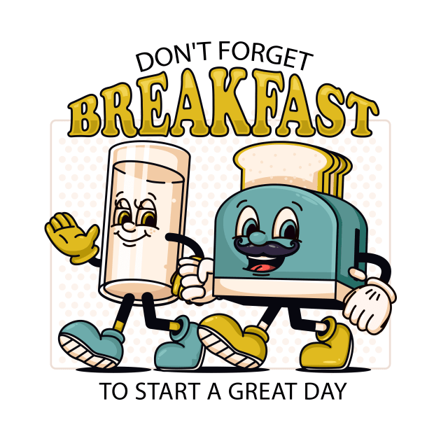 Don't Forget Breakfast, a retro mascot of a toaster and a glass of milk by Vyndesign