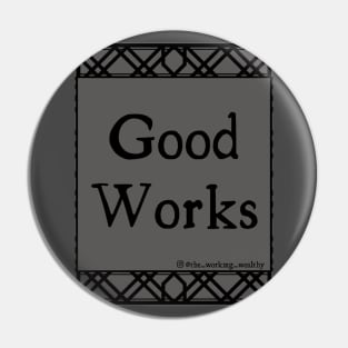 Good Works Pin