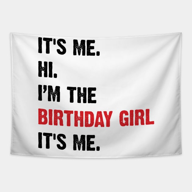 It's Me, Hi, I'm The Birthday Girl, It's Me. v2 Tapestry by Emma