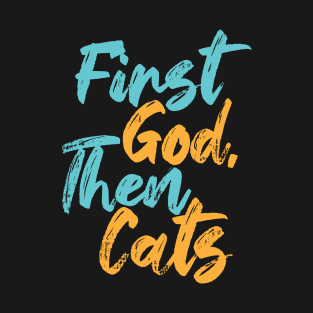 First God Then Cats T-Shirt