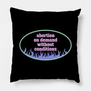 Abortion On Demand Without Conditions Pillow