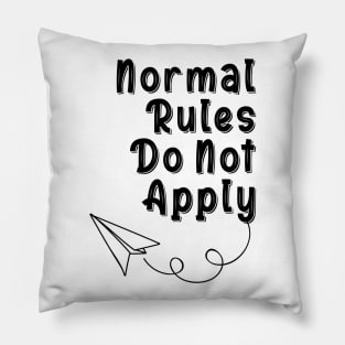 Normal Rules Do Not Apply Pillow