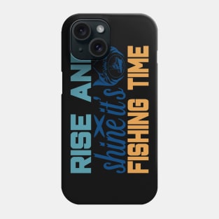 rise and shine it's fishing time Phone Case