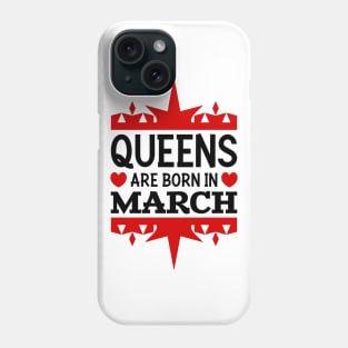 Queens are born in March Phone Case