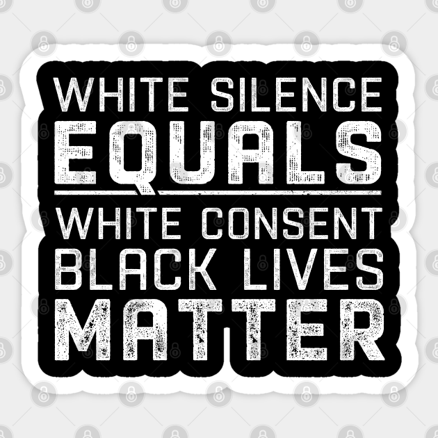 White Silence Equals White Consent T-Shirt Black Pride Gift T-Shirt