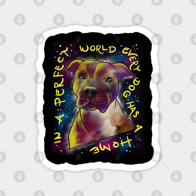 Every Dog Has A Home Pitbull Gift Pit Bull Lover Pitbulls Product Magnet by Linco