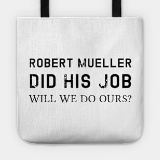 Mueller Did His Job Will We Do Ours Political Statement Tote