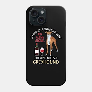 A Woman Cannot Survive On Wine Alone Greyhound Dog Lovers Phone Case