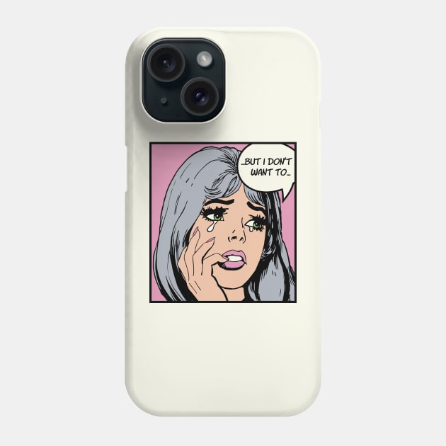 Pop Art Crying Girl Silver & Pink - But I Don't Want To Phone Case by kolakiss