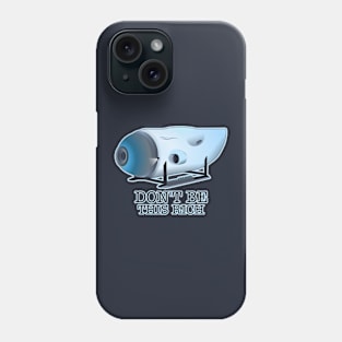 Dont Be This Rich Phone Case