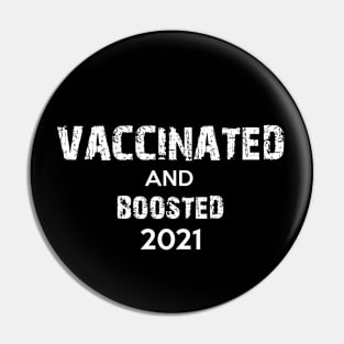 Vaccinated and Boosted 2021 Pin