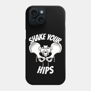 Shake your Hips Bone Medicine Humor Phone Case