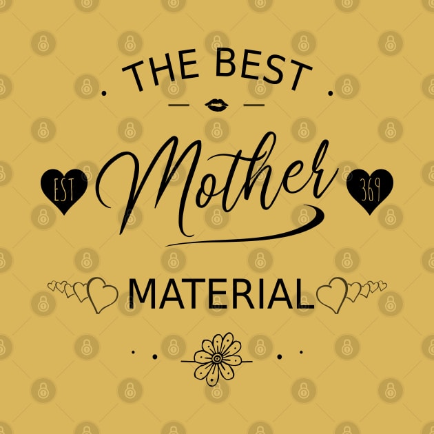 The Best Mother Material, Future Mom, Gift For Single Woman Girl by FlyingWhale369