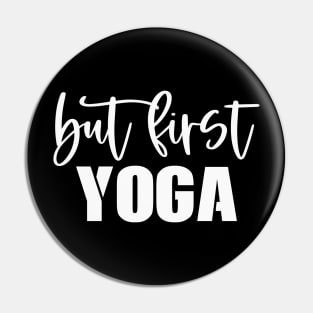 But First Yoga Pin